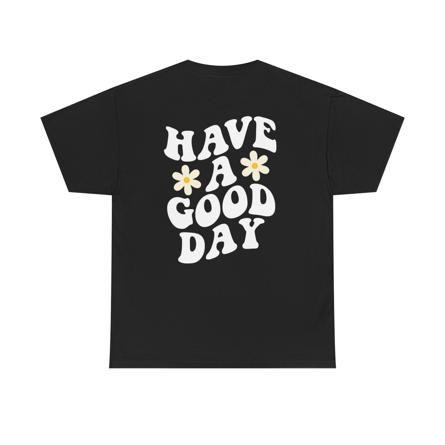 Have a Good Day Unisex T-Shirt