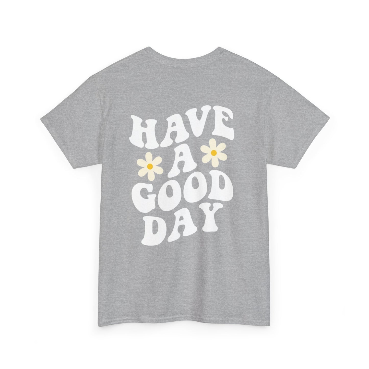 Have a Good Day Unisex T-Shirt