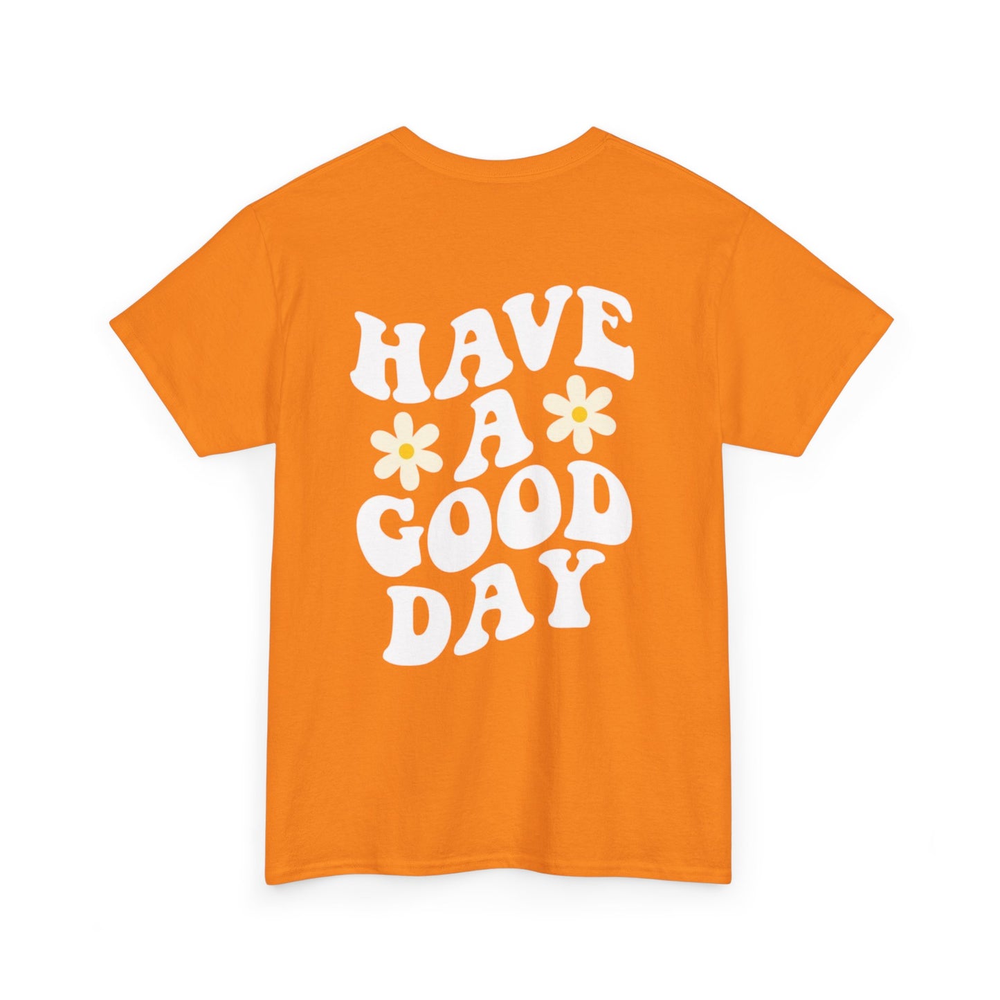 Have a Good Day Unisex T-Shirt