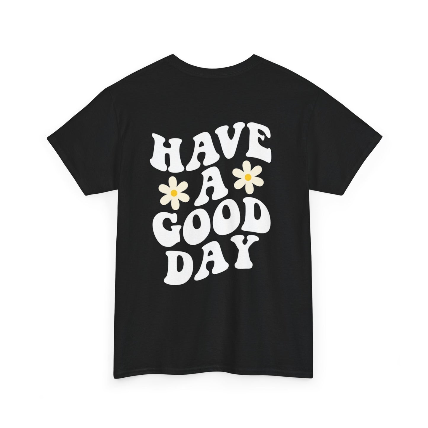 Have a Good Day Unisex T-Shirt