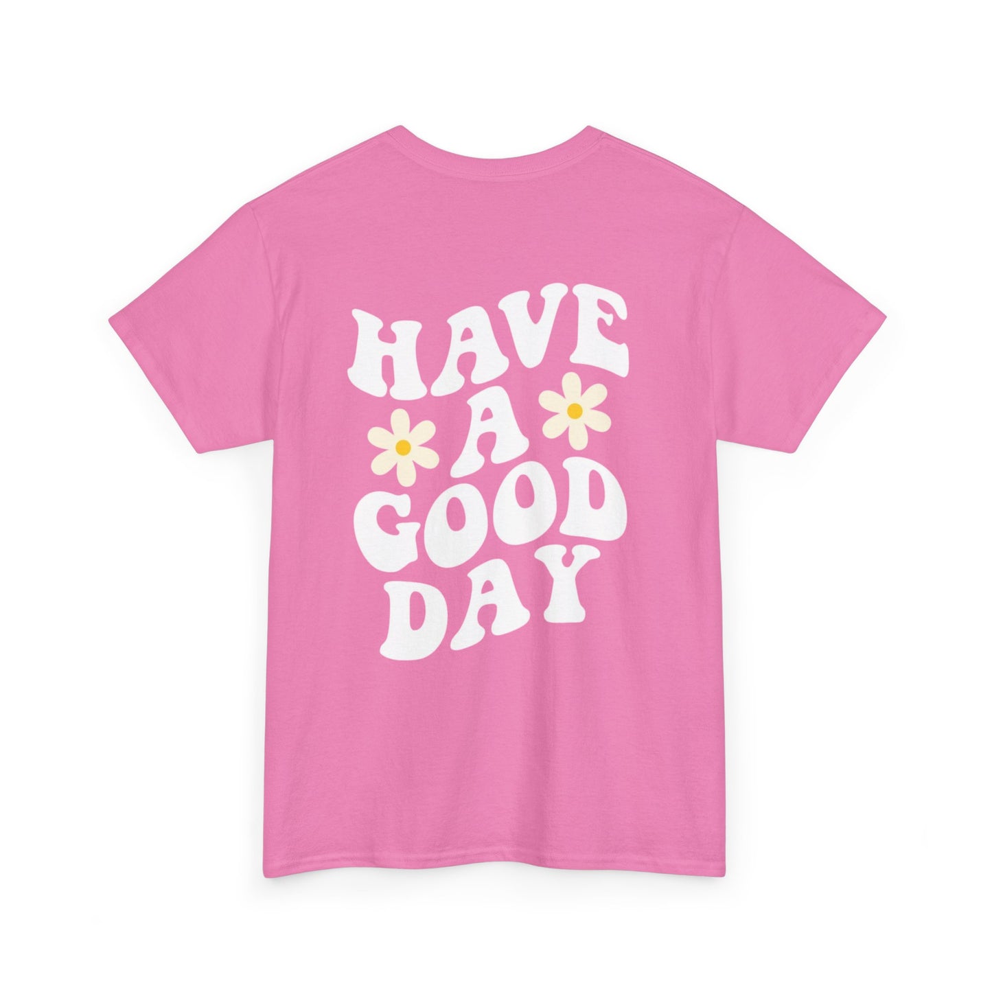 Have a Good Day Unisex T-Shirt