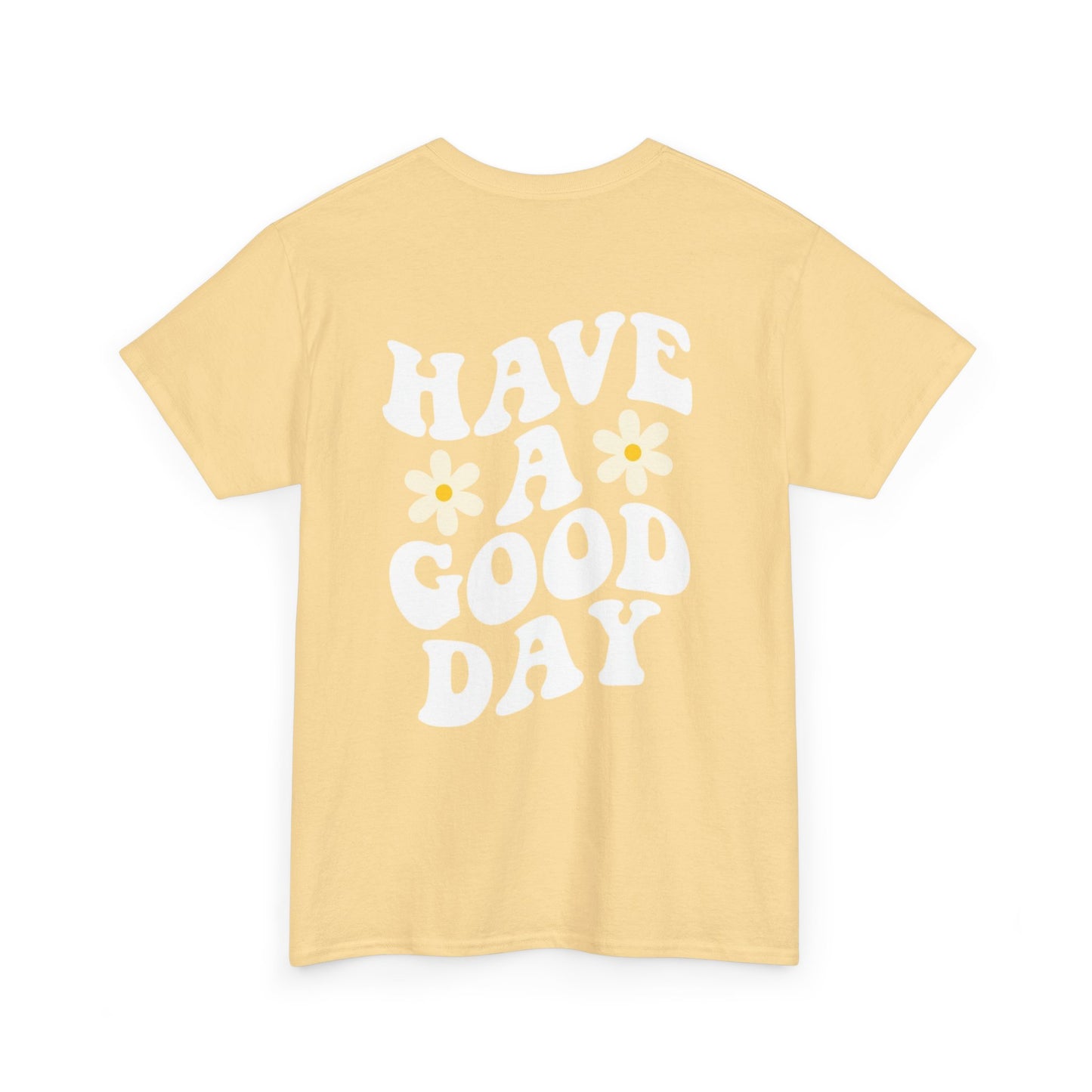 Have a Good Day Unisex T-Shirt