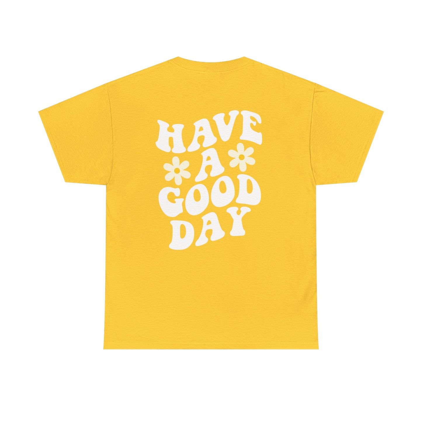 Have a Good Day Unisex T-Shirt