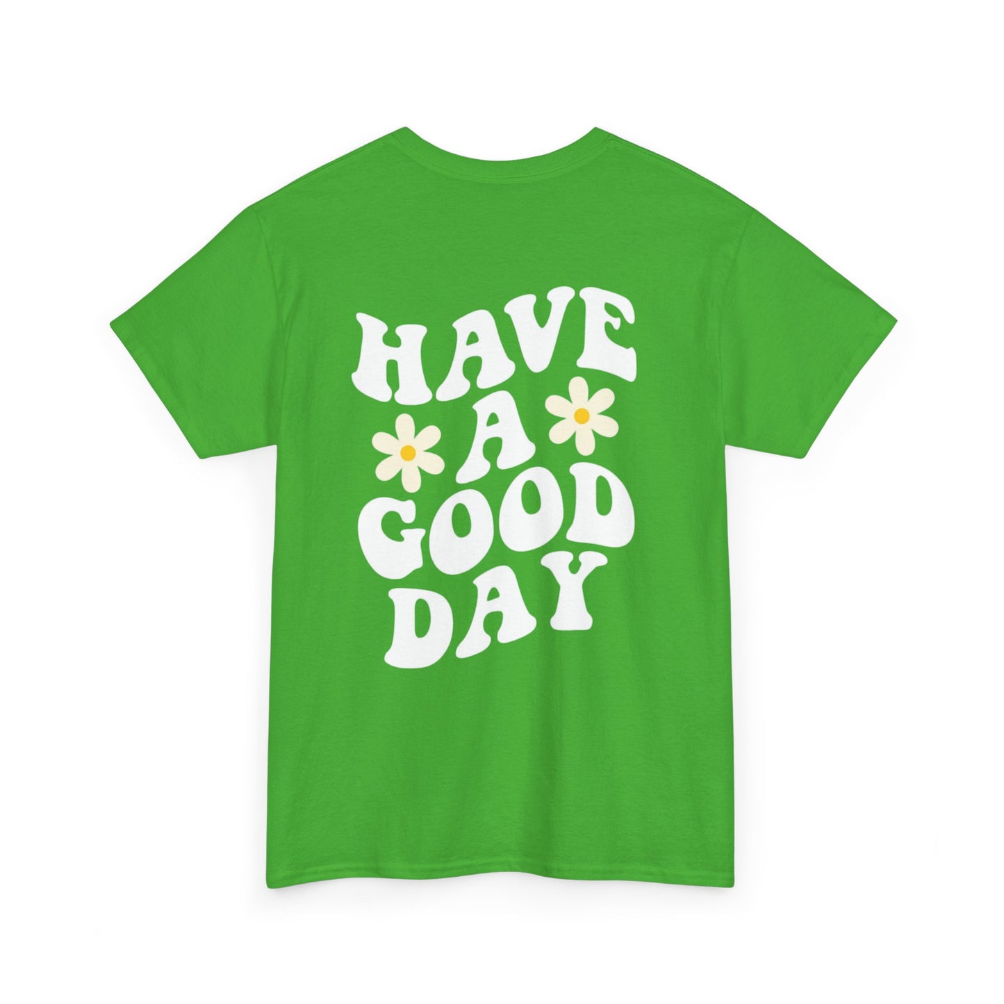 Have a Good Day Unisex T-Shirt