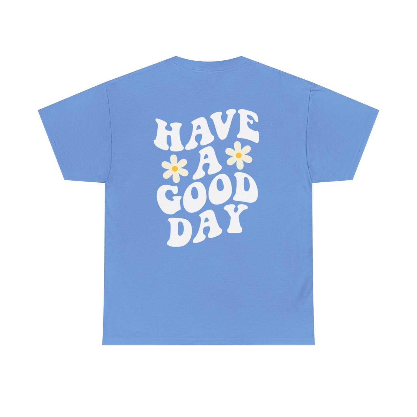 Have a Good Day Unisex T-Shirt