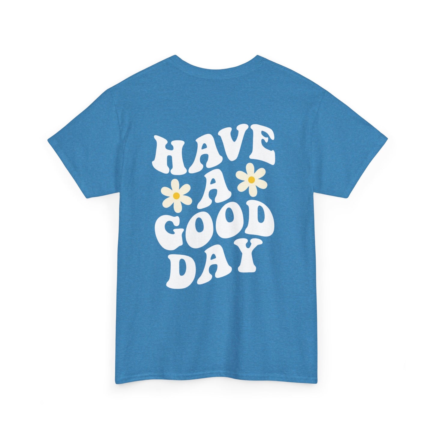 Have a Good Day Unisex T-Shirt