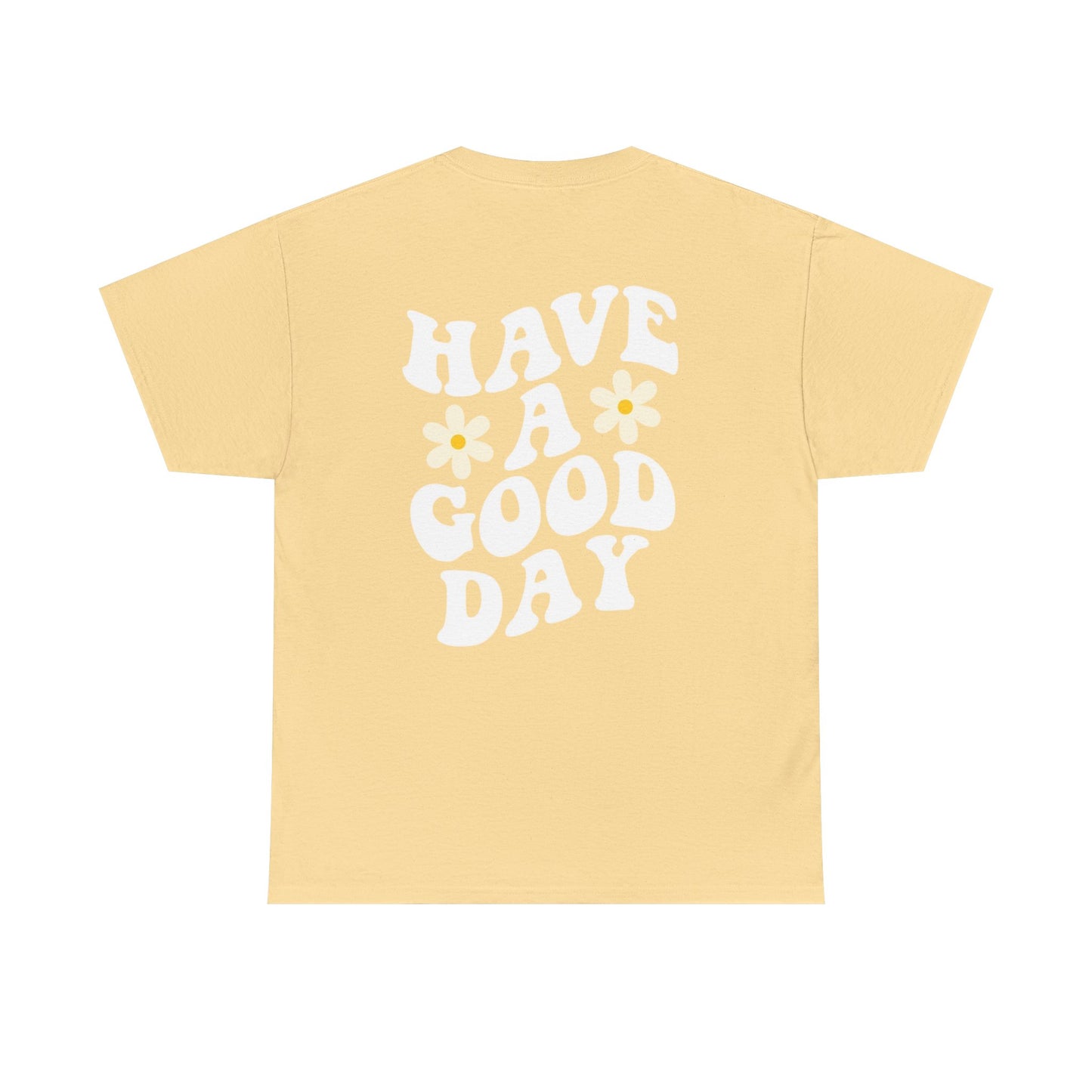 Have a Good Day Unisex T-Shirt