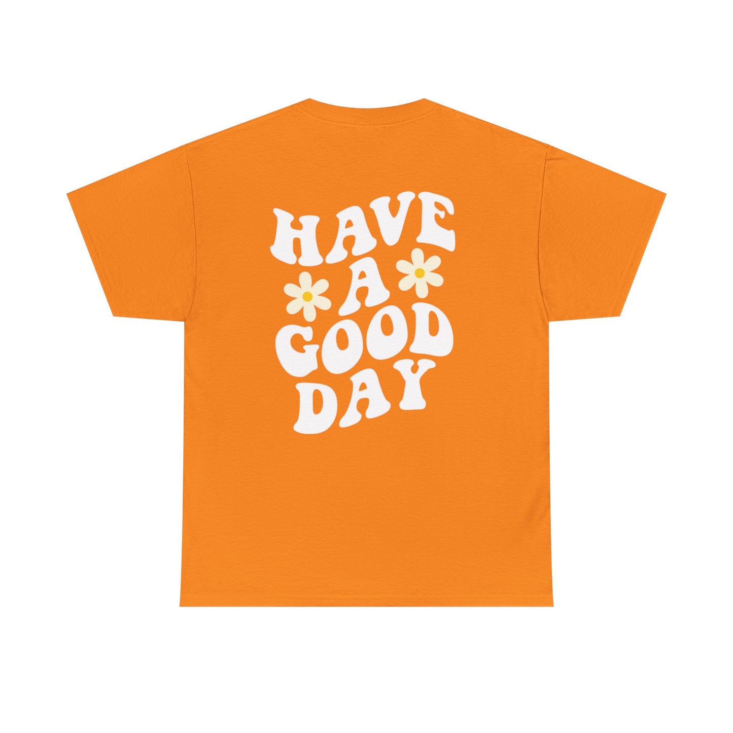 Have a Good Day Unisex T-Shirt